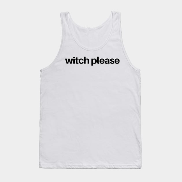 Halloween Costume Party Witch Please Men Women Tshirt Art Tank Top by iamurkat